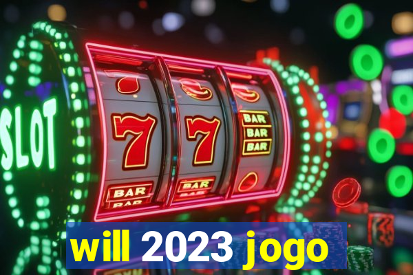 will 2023 jogo