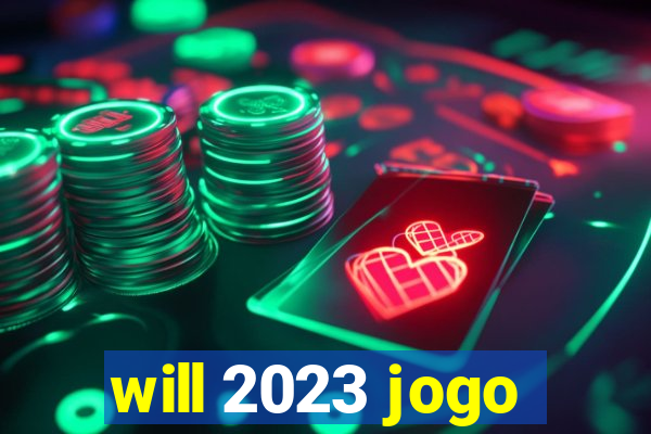 will 2023 jogo