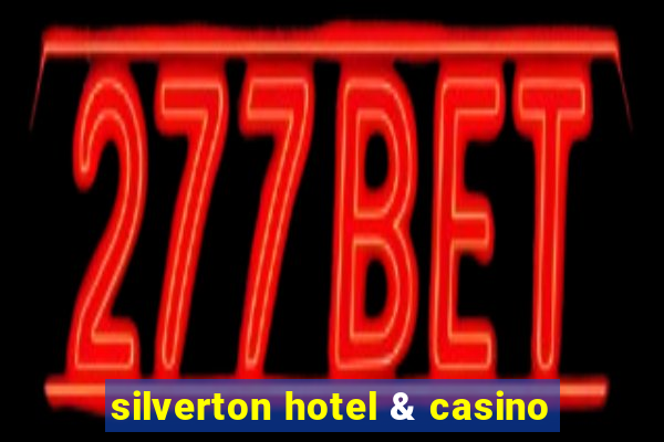 silverton hotel & casino