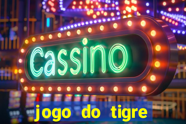 jogo do tigre plataforma confiável