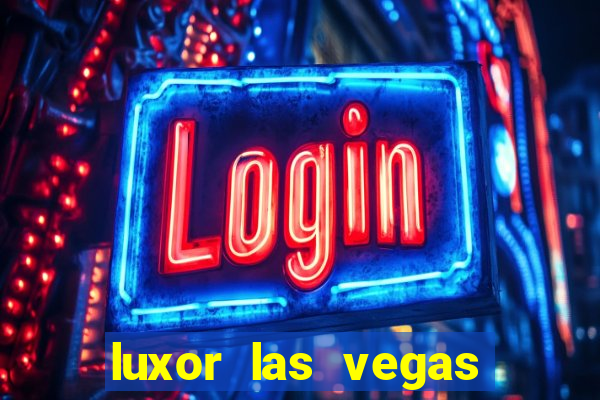 luxor las vegas hotel and casino