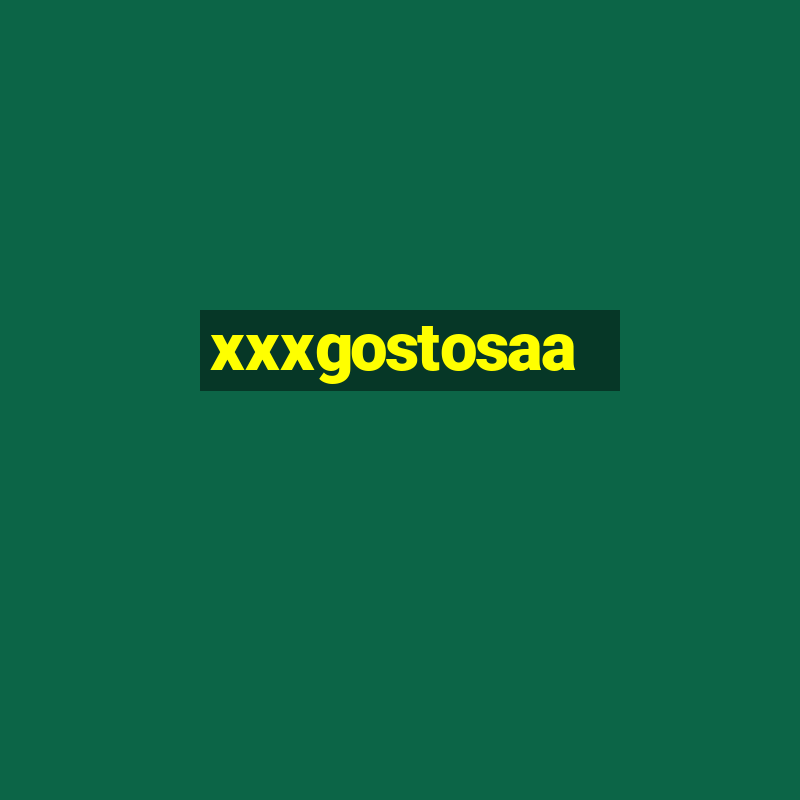 xxxgostosaa