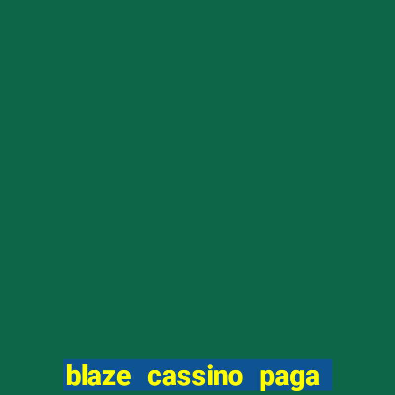 blaze cassino paga de verdade