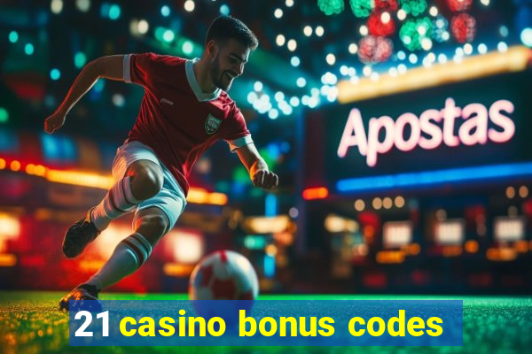 21 casino bonus codes