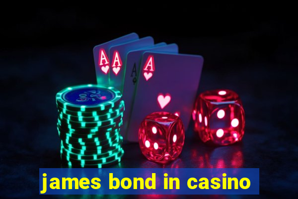 james bond in casino