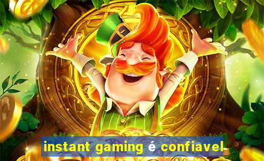 instant gaming é confiavel