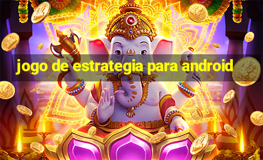 jogo de estrategia para android