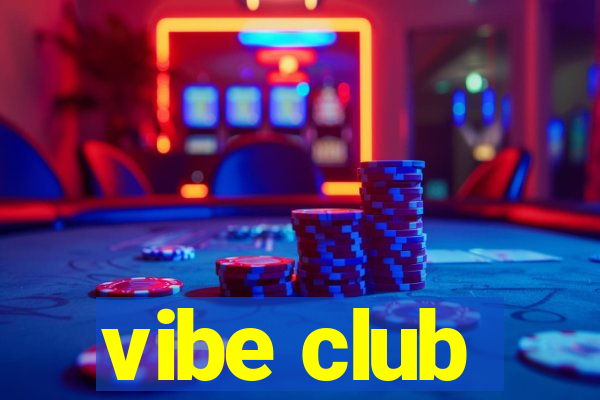 vibe club