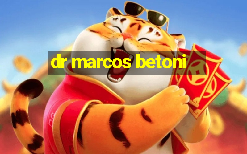 dr marcos betoni