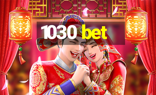 1030 bet