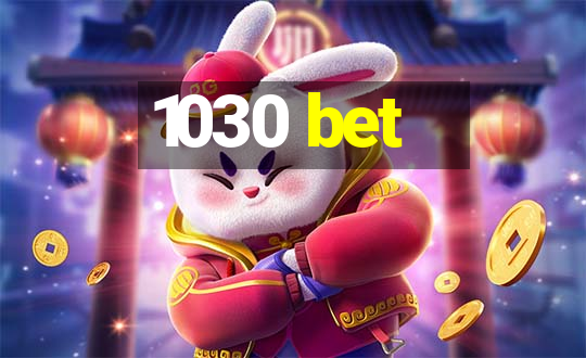 1030 bet