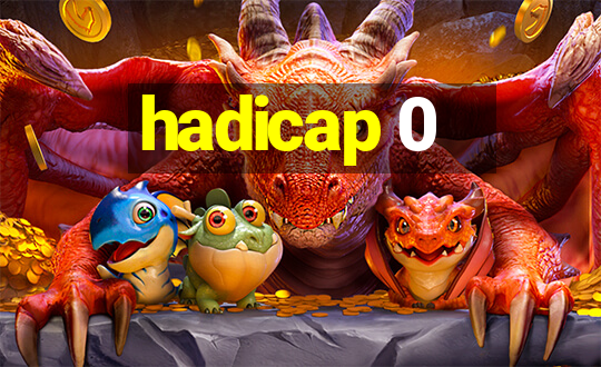 hadicap 0