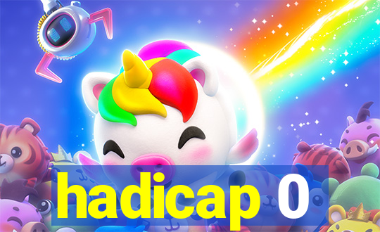 hadicap 0