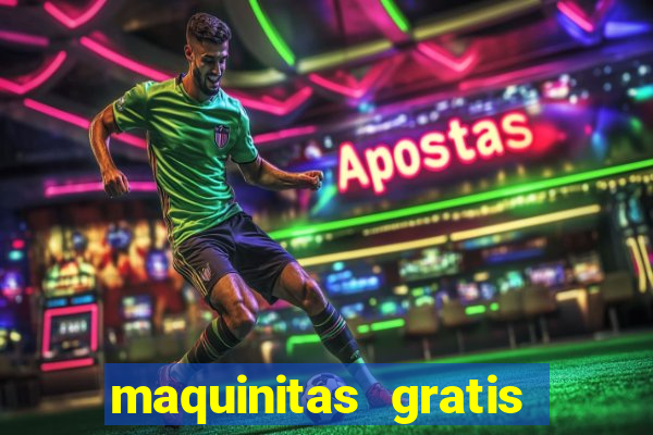 maquinitas gratis de casino