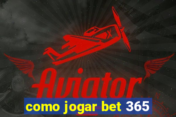 como jogar bet 365