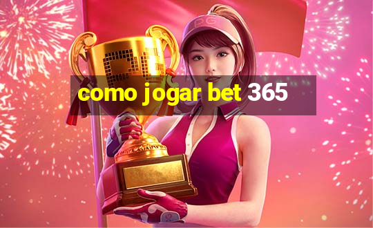 como jogar bet 365