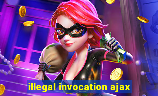 illegal invocation ajax