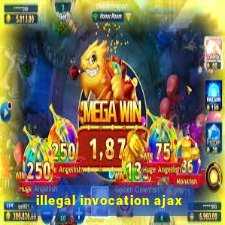 illegal invocation ajax