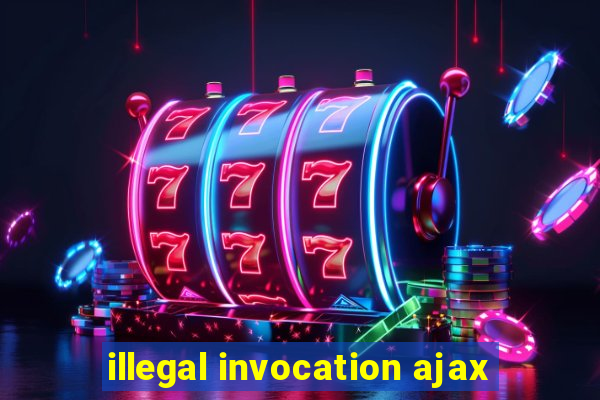 illegal invocation ajax