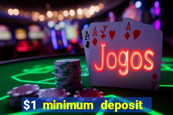 $1 minimum deposit mobile casino