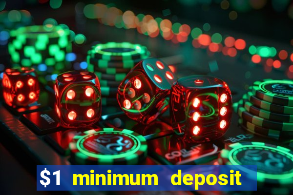 $1 minimum deposit mobile casino