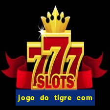 jogo do tigre com 10 reais