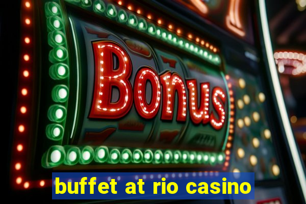 buffet at rio casino