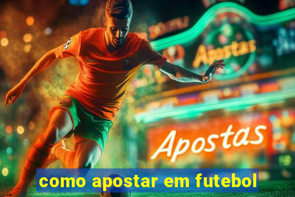 como apostar em futebol