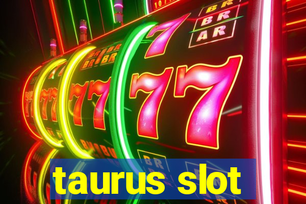 taurus slot