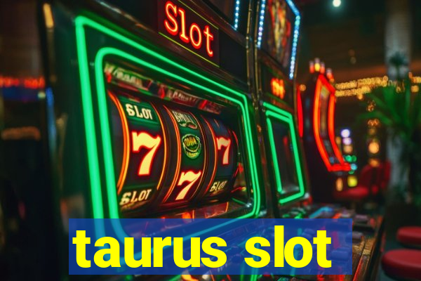 taurus slot