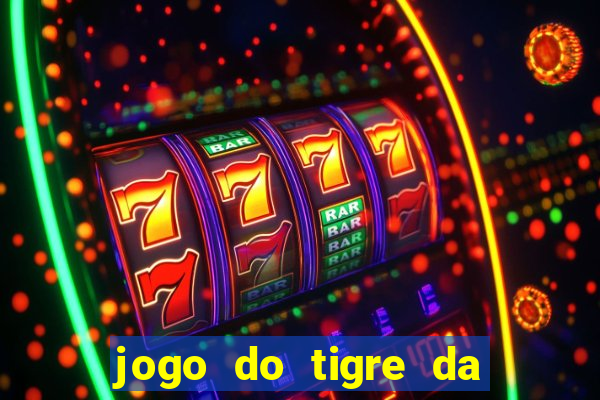 jogo do tigre da dinheiro mesmo