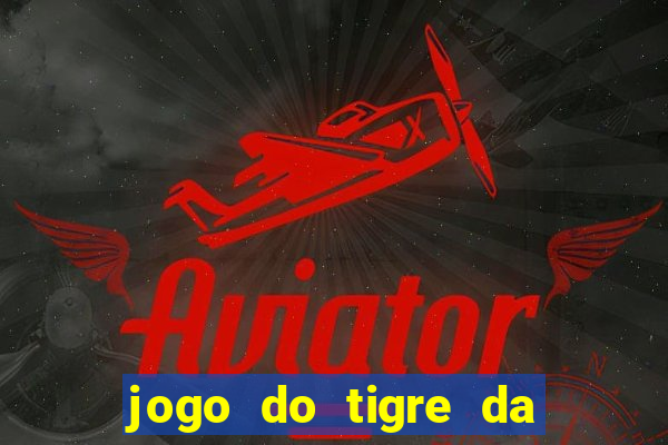 jogo do tigre da dinheiro mesmo