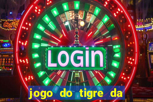 jogo do tigre da dinheiro mesmo