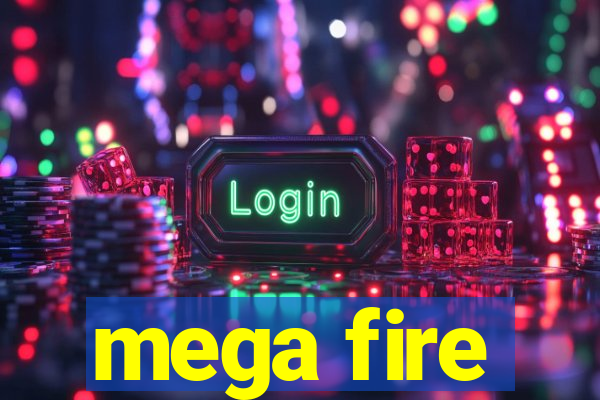 mega fire