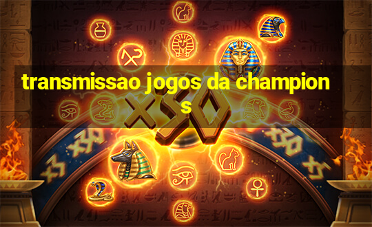 transmissao jogos da champions