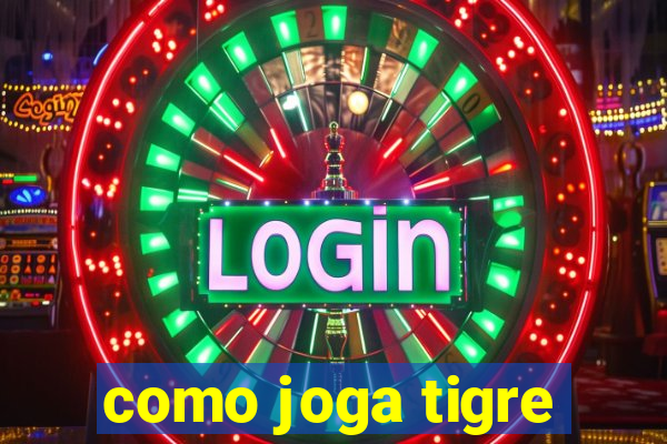 como joga tigre