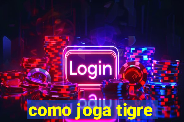 como joga tigre