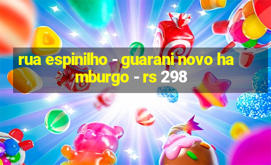 rua espinilho - guarani novo hamburgo - rs 298