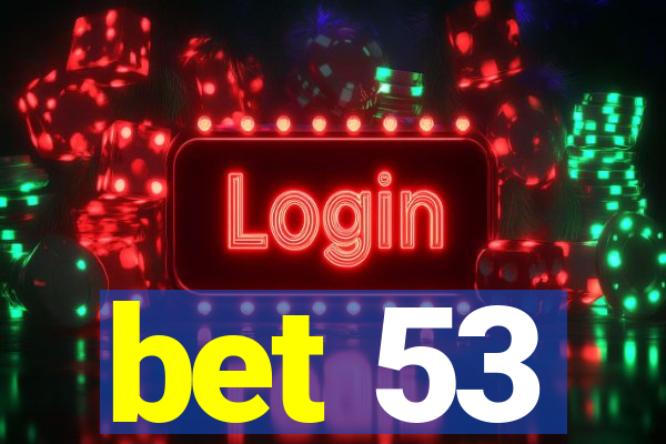 bet 53