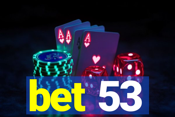 bet 53