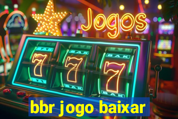 bbr jogo baixar