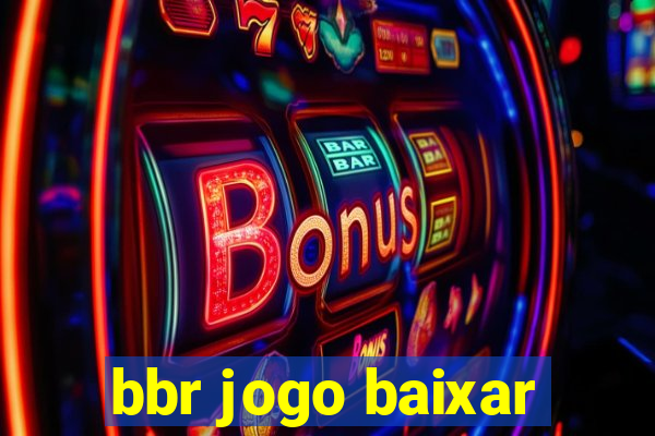 bbr jogo baixar