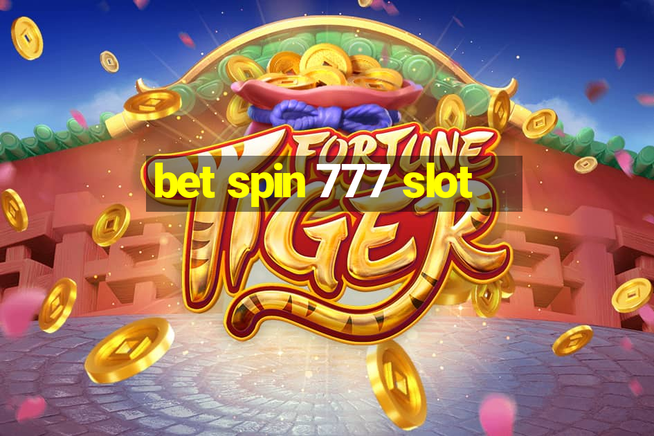 bet spin 777 slot