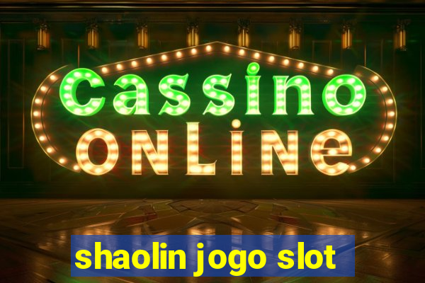 shaolin jogo slot