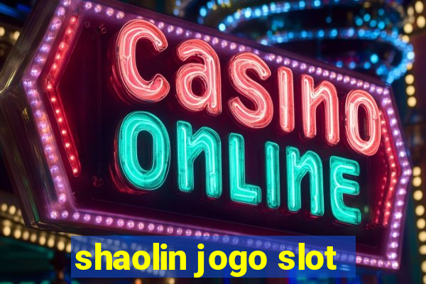 shaolin jogo slot