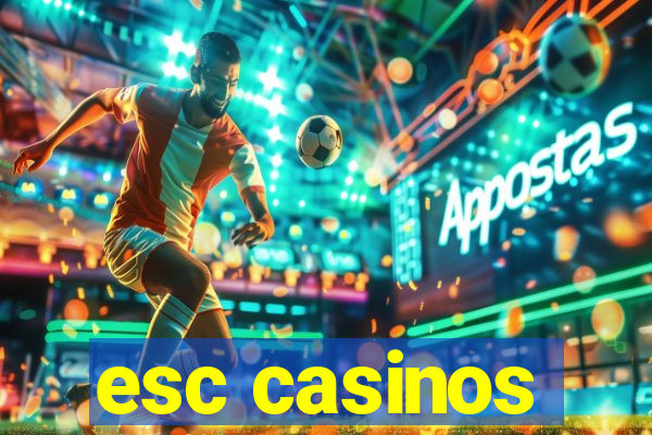 esc casinos