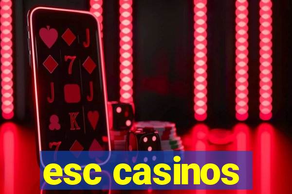 esc casinos