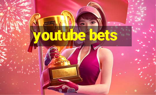 youtube bets