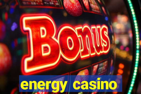 energy casino