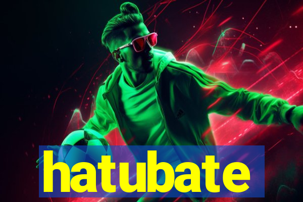 hatubate